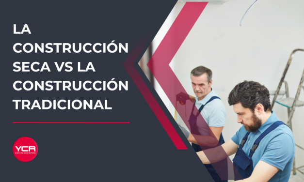 La construcción en seco vs la tradicional